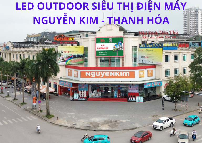 LED OUTDOOR SIÊU THỊ ĐIỆN MÁY NGUYỄN KIM - THANH HÓA